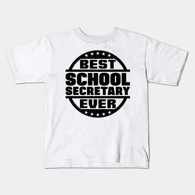 Best School Secretary Ever Kids T-Shirt by colorsplash
